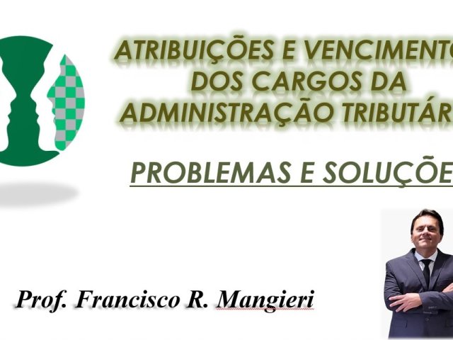 ATRIBUIÇÕES E VENCIMENTOS DOS CARGOS DA ADM. TRIBUTÁRIA - 8h - 